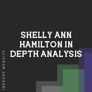 Shelly-Ann Hamilton In-Depth Analysis | Indexof