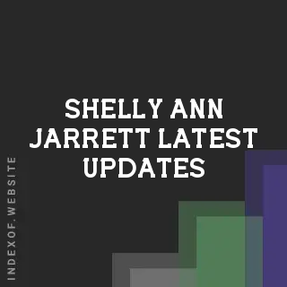 Shelly-Ann Jarrett Latest Updates | Indexof