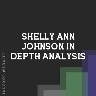 Shelly-Ann Johnson In-Depth Analysis | Indexof