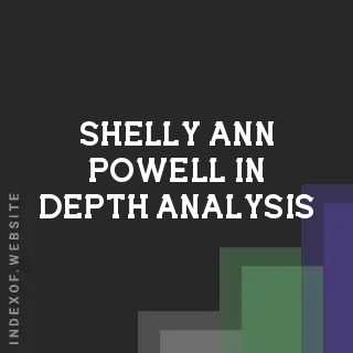 Shelly-Ann Powell In-Depth Analysis | Indexof