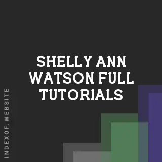 Shelly-Ann Watson Full Tutorials | Indexof
