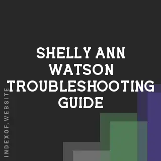 Shelly-Ann Watson Troubleshooting Guide | Indexof