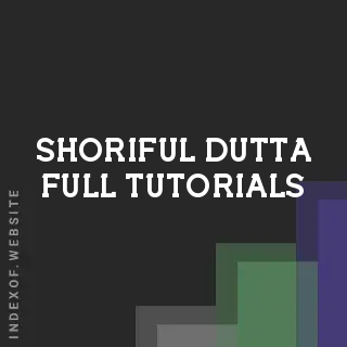 Shoriful Dutta Full Tutorials | Indexof