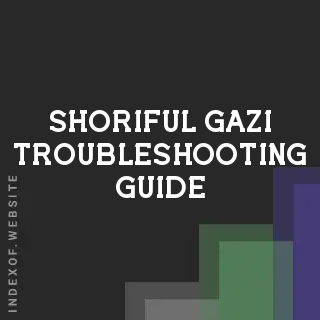Shoriful Gazi Troubleshooting Guide | Indexof