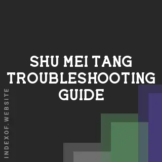 Shu-mei Tang Troubleshooting Guide | Indexof