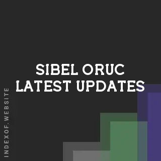 Sibel Oruc Latest Updates | Indexof