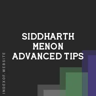 Siddharth Menon Advanced Tips | Indexof