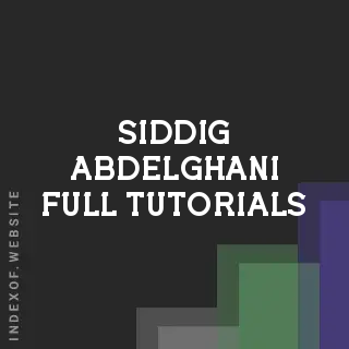 Siddig Abdelghani Full Tutorials | Indexof