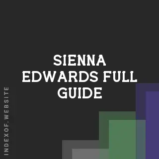 Sienna Edwards Full Guide | Indexof