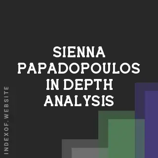 Sienna Papadopoulos In-Depth Analysis | Indexof