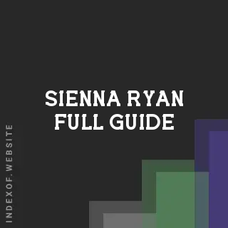 Sienna Ryan Full Guide | Indexof