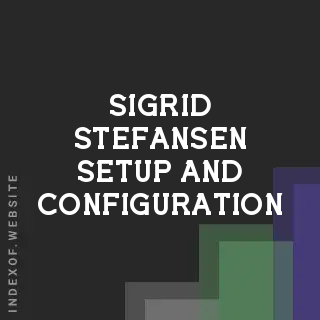 Sigrid Stefansen Setup and Configuration | Indexof