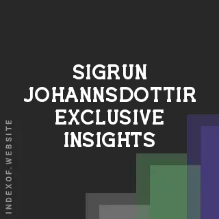 Sigrun Johannsdottir Exclusive Insights | Indexof