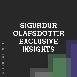 Sigurdur Olafsdottir Exclusive Insights | Indexof