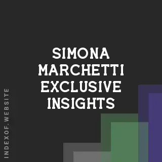 Simona Marchetti Exclusive Insights | Indexof