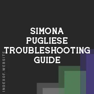 Simona Pugliese Troubleshooting Guide | Indexof