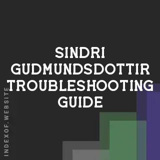 Sindri Gudmundsdottir Troubleshooting Guide | Indexof