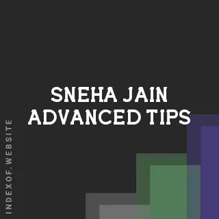 Sneha Jain Advanced Tips | Indexof