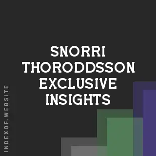 Snorri Thoroddsson Exclusive Insights | Indexof