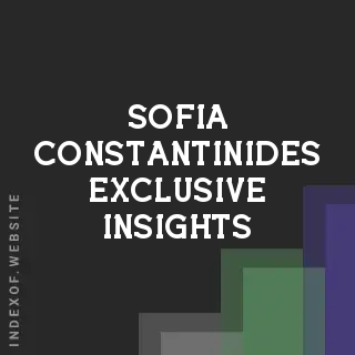 Sofia Constantinides Exclusive Insights | Indexof