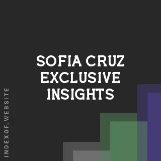 Sofia Cruz Exclusive Insights | Indexof