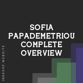 Sofia Papademetriou Complete Overview | Indexof