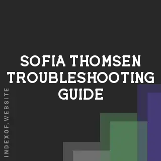 Sofia Thomsen Troubleshooting Guide | Indexof
