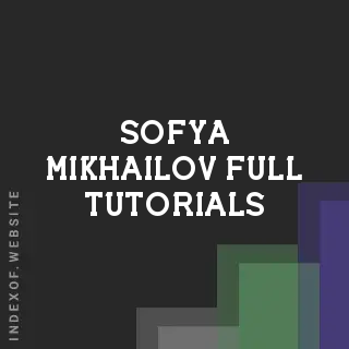 Sofya Mikhailov Full Tutorials | Indexof