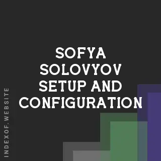 Sofya Solovyov Setup and Configuration | Indexof