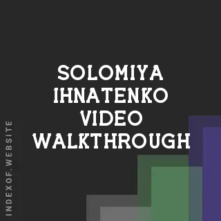 Solomiya Ihnatenko Video Walkthrough | Indexof