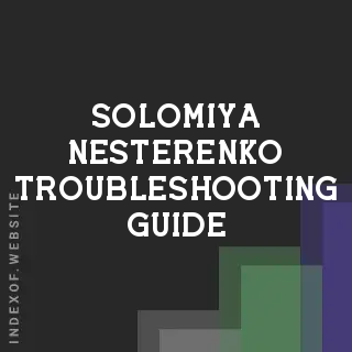 Solomiya Nesterenko Troubleshooting Guide | Indexof