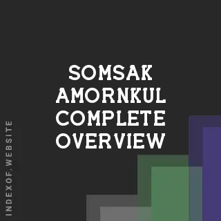 Somsak Amornkul Complete Overview | Indexof