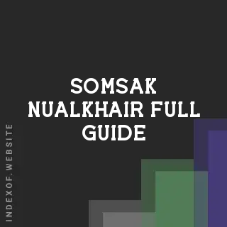 Somsak Nualkhair Full Guide | Indexof