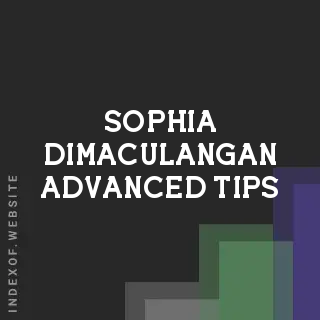 Sophia Dimaculangan Advanced Tips | Indexof
