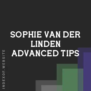 Sophie van der Linden Advanced Tips | Indexof