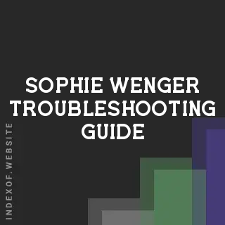 Sophie Wenger Troubleshooting Guide | Indexof