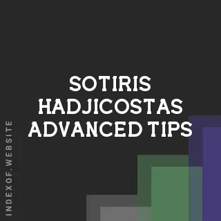 Sotiris Hadjicostas Advanced Tips | Indexof