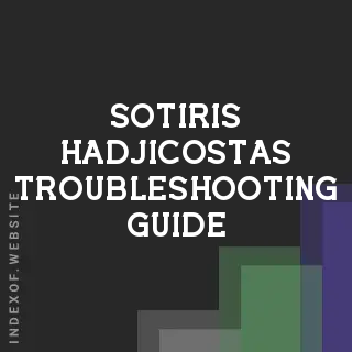 Sotiris Hadjicostas Troubleshooting Guide | Indexof