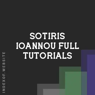 Sotiris Ioannou Full Tutorials | Indexof