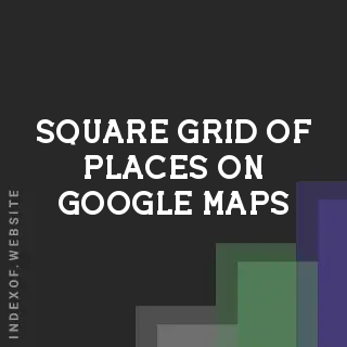 How to Show a Square Grid of Places on Google Maps - Indexof