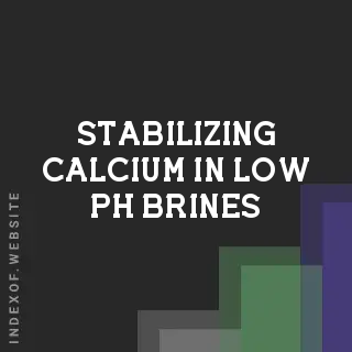 Stabilizing Calcium in Low pH Brines: Preventing Leaching in Food Matrices