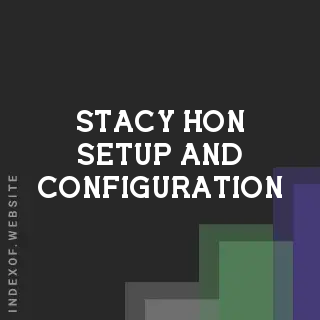 Stacy Hon Setup and Configuration | Indexof