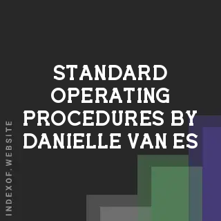 Standard Operating Procedures by Danielle van Es | Indexof