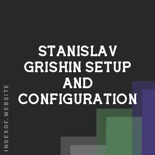 Stanislav Grishin Setup and Configuration | Indexof