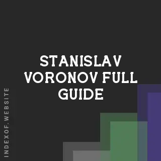 Stanislav Voronov Full Guide | Indexof