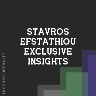 Stavros Efstathiou Exclusive Insights | Indexof