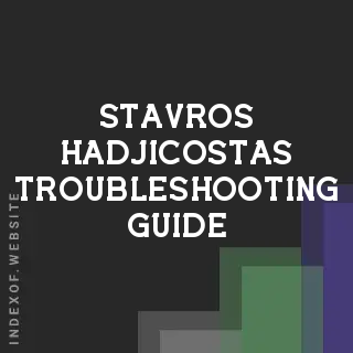 Stavros Hadjicostas Troubleshooting Guide | Indexof