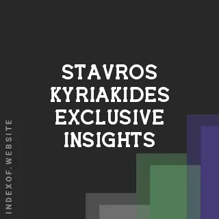 Stavros Kyriakides Exclusive Insights | Indexof