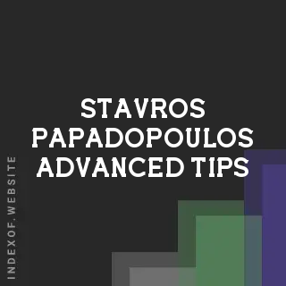 Stavros Papadopoulos Advanced Tips | Indexof