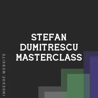 Stefan Dumitrescu Masterclass | Indexof